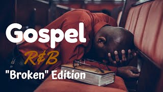 Gospel RampB Mix 17  Brokenquot Edition [upl. by Bunni]