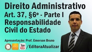 CF88  Art 37 §6º Responsabilidade Civil do Estado  Parte I [upl. by Koffler]