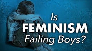 How Feminism Fails Boys [upl. by Anahc483]