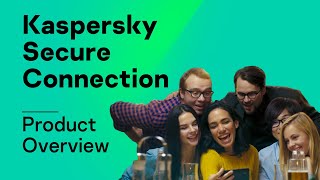 Kaspersky Secure Connection Product Overview [upl. by Izy569]