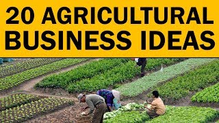 20 Profitable Agricultural Business Ideas to Start Your Own Business [upl. by Spector270]