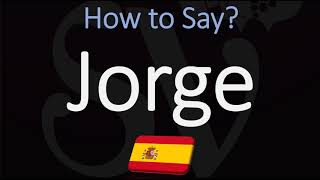 How to Pronounce Jorge CORRECTLY Spanish Name Pronunciation George [upl. by Nylarac737]