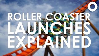 Roller Coaster Launches Explained [upl. by Gertrude521]