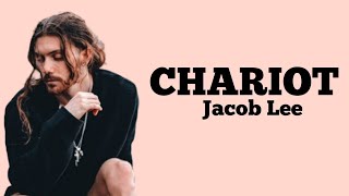 Jacob Lee  Chariot  lyrics [upl. by Dlorrej252]