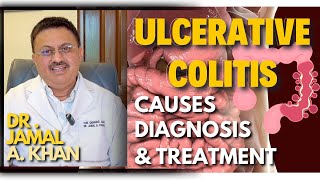 Understanding Ulcerative Colitis Causes Diagnosis and Treatment  Dr Jamal A Khan [upl. by Soraya]