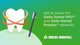 Get to know the Delta Dental PPO and Delta Dental Premier networks [upl. by Ihculo]