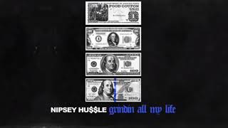 Nipsey Hussle  Grindin All My Life Extra Clean [upl. by Magree]