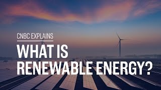 What is renewable energy  CNBC Explains [upl. by Kyte]