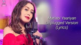 Matlabi Yaariyan Unplugged Version Lyrics  Neha Kakkar [upl. by Lachish]