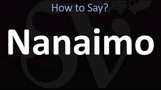 How to Pronounce Nanaimo CORRECTLY [upl. by Archy932]