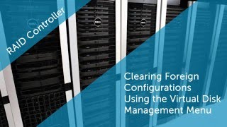 Clearing Foreign Configuration Using Virtual Disk Management Menu [upl. by Enidan]