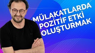 MÜLAKATLARDA POZİTİF ETKİ NASIL OLUŞTURULUR [upl. by Sakovich470]