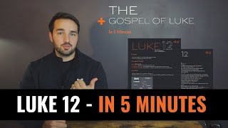 LUKE 12  In 5 Minutes  2BeLikeChrist [upl. by Sum]