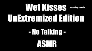 Wet Kisses UnExtremized Edition  No Talking  ASMR [upl. by Leitao524]