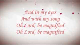 Be Magnified Worship Lyrics Video [upl. by Brianna698]