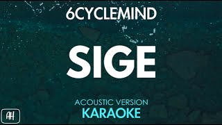 6Cyclemind  Sige KaraokeAcoustic Instrumental [upl. by Samaj501]