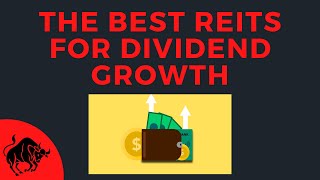 The Best REITs For Dividend Growth [upl. by Ytsanyd]