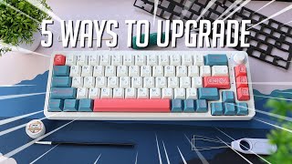 5 Ways To Upgrade Your Custom Keyboard [upl. by Myrilla]