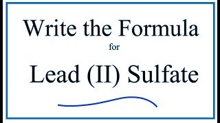 How to Write the Formula for Lead II sulfate [upl. by Elicec]