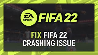 How to Fix FIFA 22 Crashing on PC [upl. by Ariuqahs686]