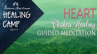 Heart Chakra Healing Guided Meditation  Healing Camp 4 [upl. by Enaira]