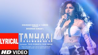 Tulsi Kumar Tanhaai LYRICAL  SachetParampara Zain I Bhushan Kumar  Hindi Romantic Song 2020 [upl. by Iridis]