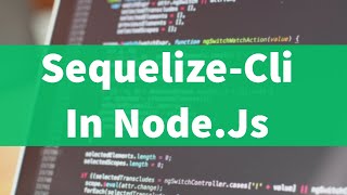 SequelizeCli In NodeJs [upl. by Cad]