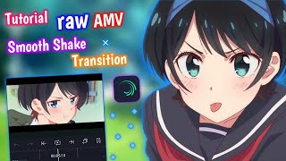 Tutorial Smooth Transition AMV and Shake Effect Alight Motion  Alight Motion [upl. by Arlynne]