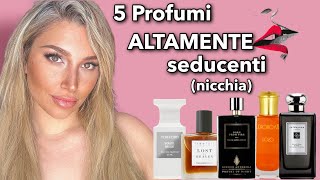 5 Profumi ALTAMENTE seducenti di nicchia [upl. by Anigger]