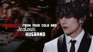 quotPunishment from you cold and jealous mafia husbandquot Taehyung «Oneshot» [upl. by Dempstor]