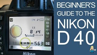 BEGINNERS GUIDE TO THE NIKON D40 DSLR [upl. by Hayton]