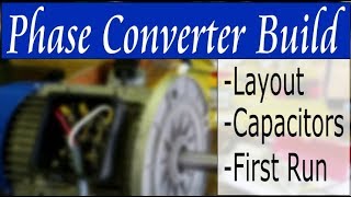 Building a Phase Converter  Part 1 [upl. by Delaine]