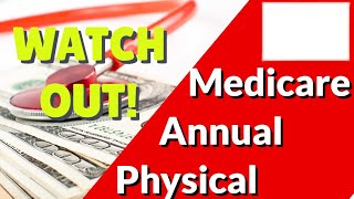 Medicare Annual Physical Better WATCH OUT [upl. by Yelsnya465]