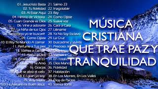 MÚSICA CRISTIANA QUE TRAE PAZ Y TRANQUILIDAD 2021  GRANDES ÉXITOS DE ALABANZA Y ADORIACÓN [upl. by Terle]