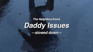 Daddy Issues The Neighbourhood slowed down [upl. by Nolyak]