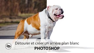 COMMENT DÉTOURER et CRÉER un ARRIÈRE PLAN BLANC dans PHOTOSHOP [upl. by Laamak973]