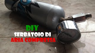 FAI DA TE  Serbatoio di aria compressa DIY  Tank of compressed air [upl. by Ahsaele167]