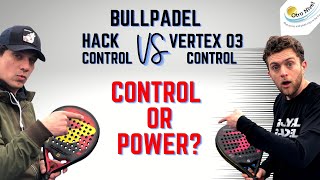 Bullpadel Hack Control VS Vertex 03 Control Padeltest4 [upl. by Gitlow]