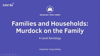 Murdock on the Family  A Level Sociology  Families [upl. by Liahcim]