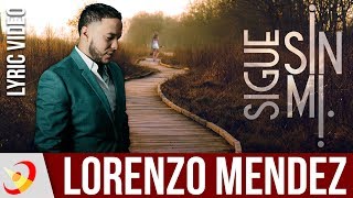 Lorenzo Mendez  Sigue Sin Mi  LYRIC VIDEO [upl. by Arammat]