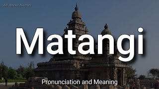 Matangi  Pronunciation and Meaning [upl. by Datnow900]