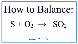 How to Balance S  O2  SO2 Sulfur  Oxygen gas [upl. by Butta]