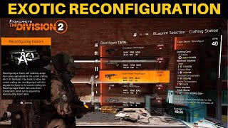 The Division 2  HOW TO RECONFIGUREUPGRADE EXOTICS [upl. by Dnomyaw205]