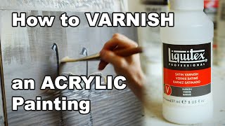 How to Varnish an Acrylic Painting [upl. by Yrotciv728]