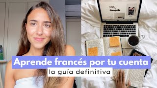 Cómo aprender francés por tu cuenta La guía definitiva 🇫🇷 📓 [upl. by Percy214]