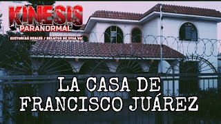 LA MALDITA CASA DE FRANCISCO JUAREZ [upl. by Ycul503]