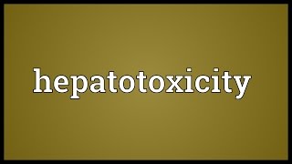 Hepatotoxicity Meaning [upl. by Nanah621]