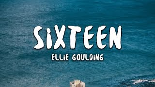 Ellie Goulding  Sixteen Lyrics [upl. by Kiraa982]