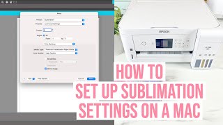 MAC SETTINGS FOR BEST QUALITY SUBLIMATION PRINTING  TROUBLESHOOT WHY SETTINGS WONT SHOW UP [upl. by Renick]