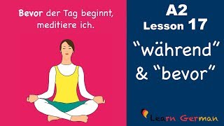 Learn German  Nebensätze mit quotwährendquot und quotbevorquot  German for beginners  A2  Lesson 17 [upl. by Ahtenak771]